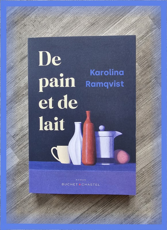 Chronique lecture 🤔: De pain et de lait de Karolina&nbsp;Ramqvist