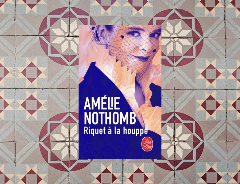 Chronique lecture : Riquet à la houppe de Amélie&nbsp;Nothomb
