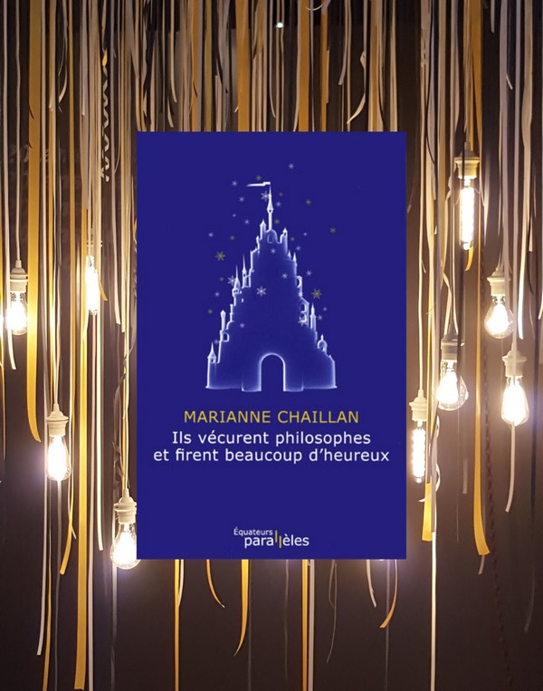 Chronique lecture : Ils vécurent philosophes et firent beaucoup d&rsquo;heureux de Marianne&nbsp;Chaillan