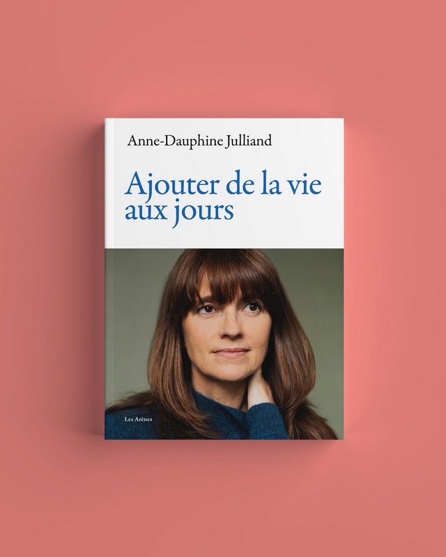 Chronique lecture ❤️: Ajouter de la vie aux jours de Anne-Dauphine&nbsp;Julliand
