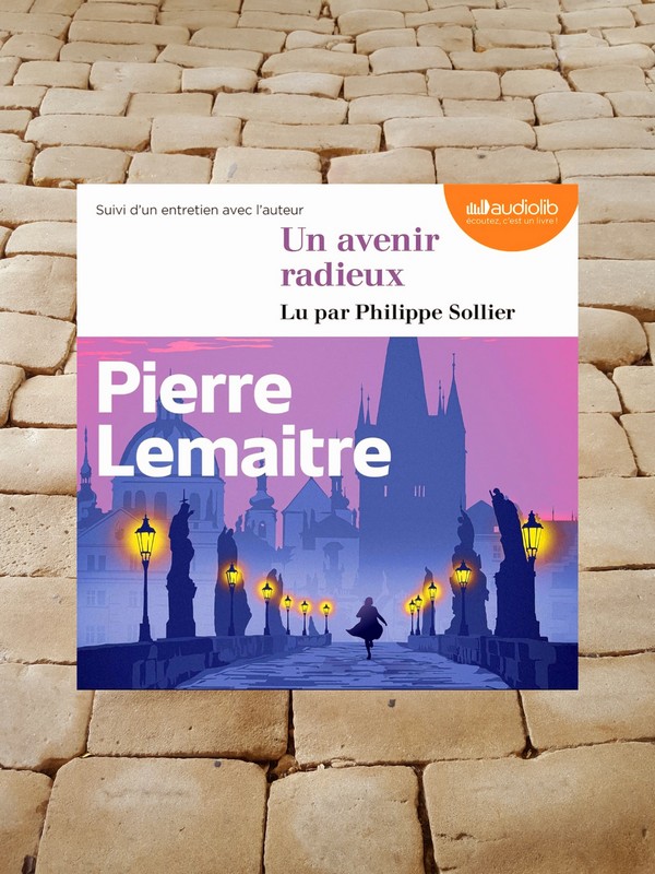 Chronique lecture : Un avenir radieux de Pierre&nbsp;Lemaitre
