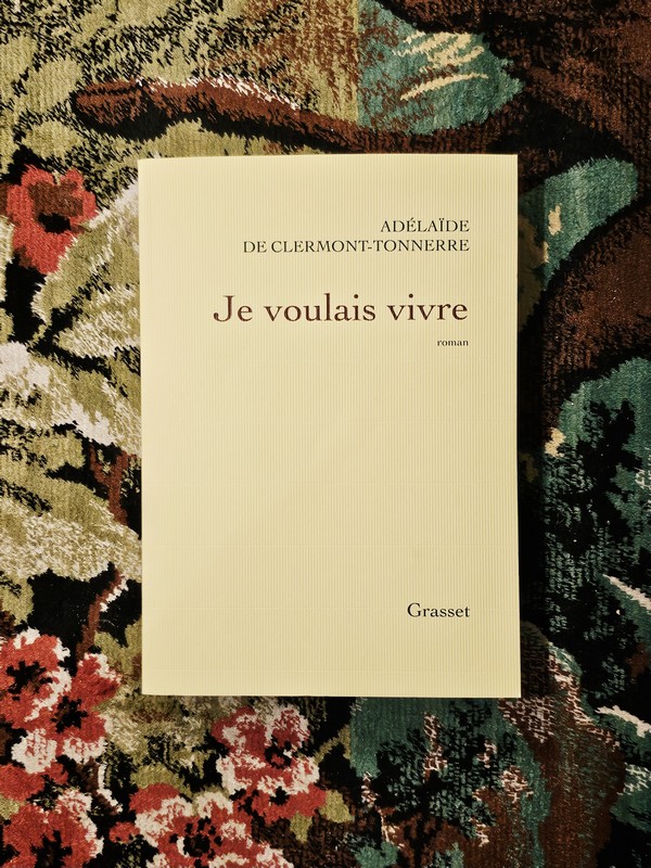 Chronique lecture ❤️: Je voulais vivre de Adelaïde de Clermont-Tonnerre